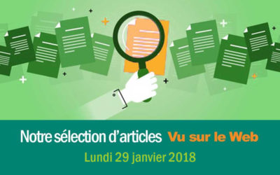 « Vu sur le Web » : notre sélection d’articles du 29/01/2018