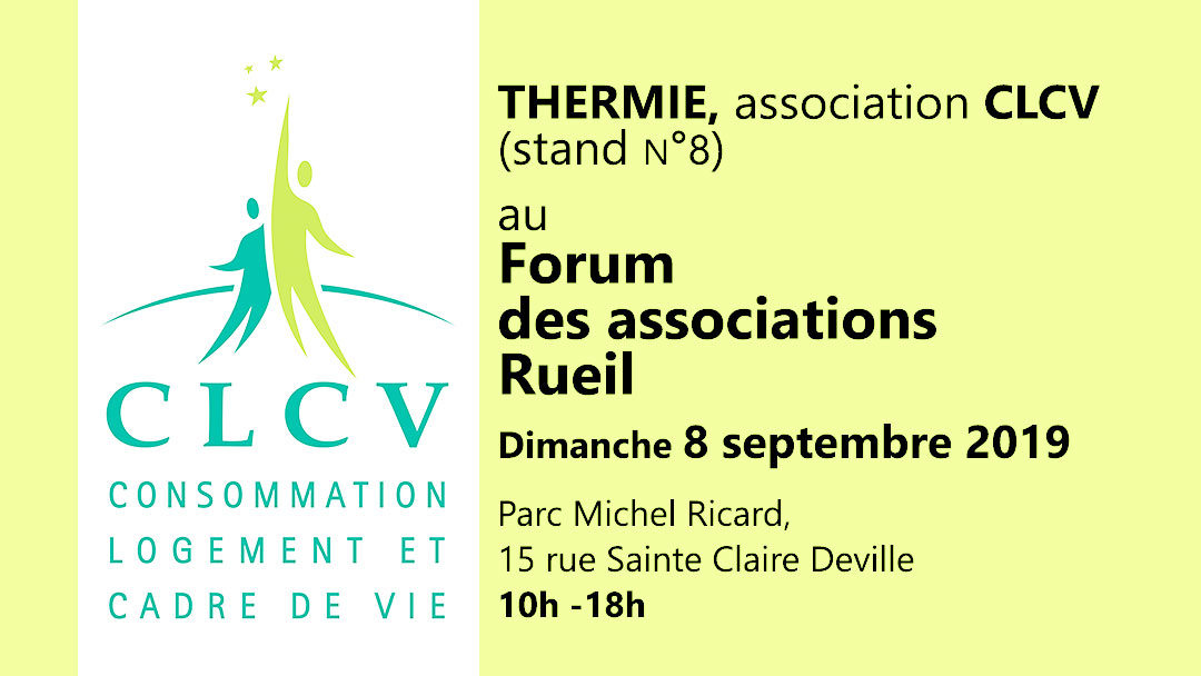 La CLCV sera présente au  Forum des associations Rueil, dimanche 8 septembre; Parc Michel Ricard, 15 rue Sainte Claire Deville, de 10h à 18h, avec THERMIE, notre association CLCV