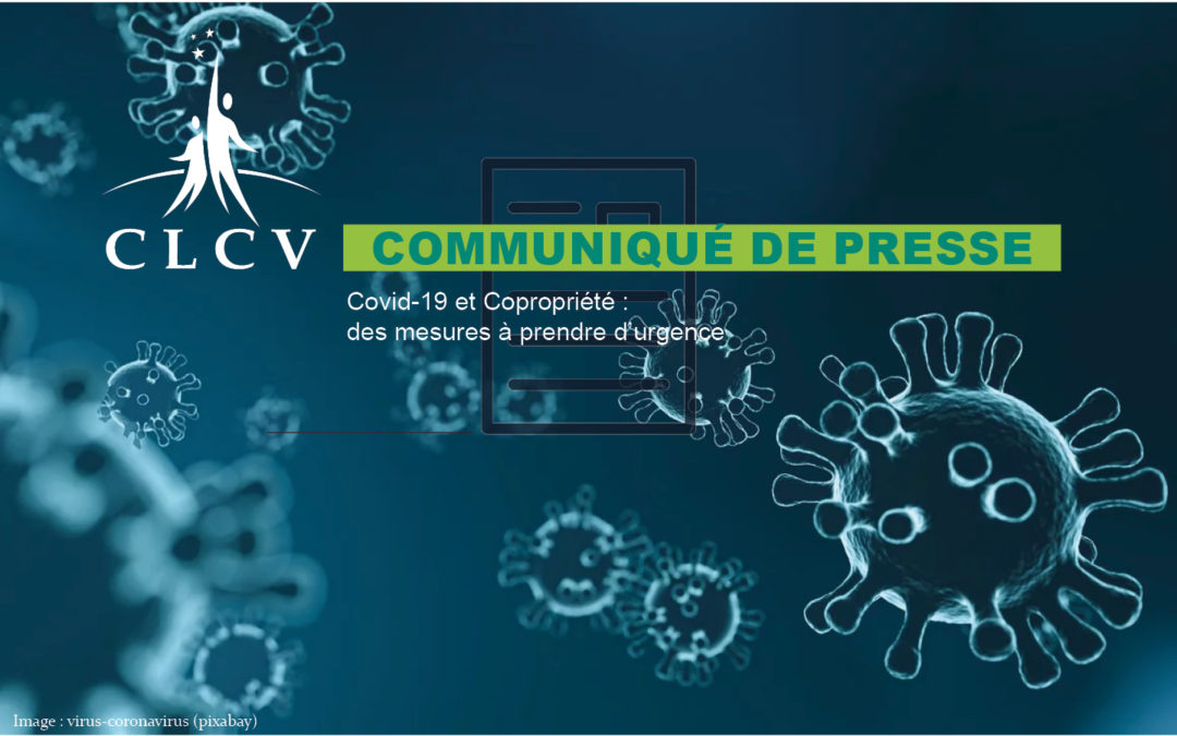 [CLCV Communiqué de presse] Covid-19 et Copropriété : des mesures à prendre d’urgence