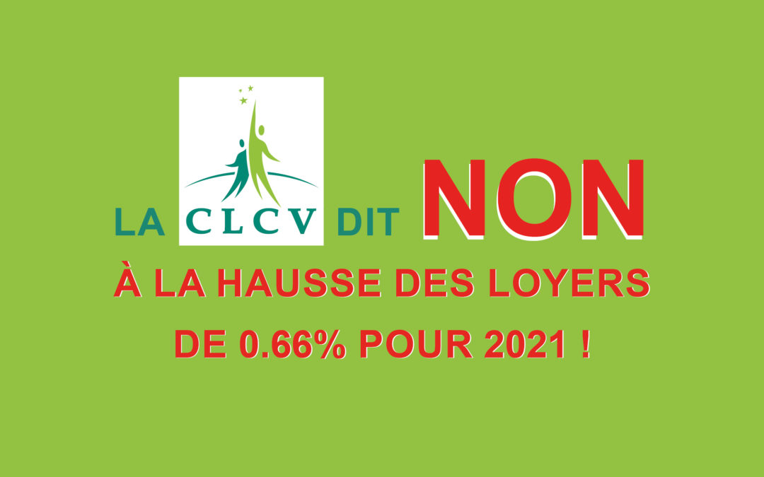 La CLCV dit NON à la hausse des loyers de 0.66% pour 2021 !
